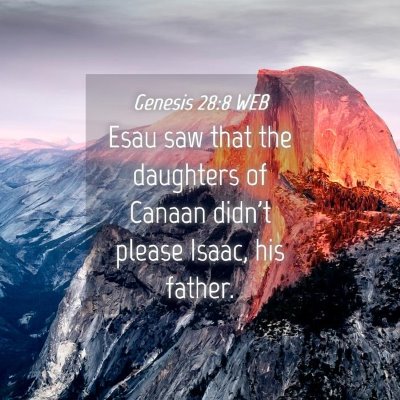 Picture 04 - Genesis 28:8 WEB - Esau saw that the daughters of Canaan didn't - Bible Verse Picture