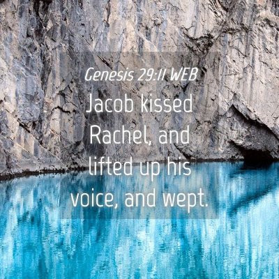 Picture 04 - Genesis 29:11 WEB - Jacob kissed Rachel, and lifted up his voice, and - Bible Verse Picture