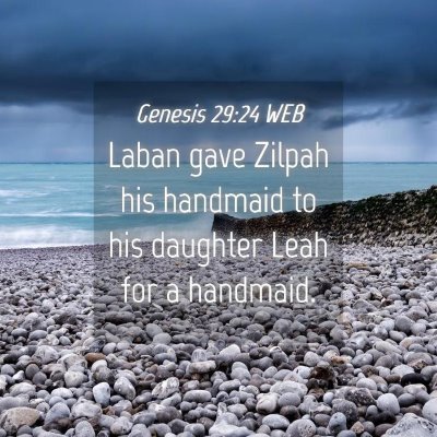 Picture 04 - Genesis 29:24 WEB - Laban gave Zilpah his handmaid to his daughter - Bible Verse Picture