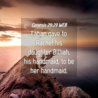 Picture 04 - Genesis 29:29 WEB - Laban gave to Rachel his daughter Bilhah, his - Bible Verse Picture