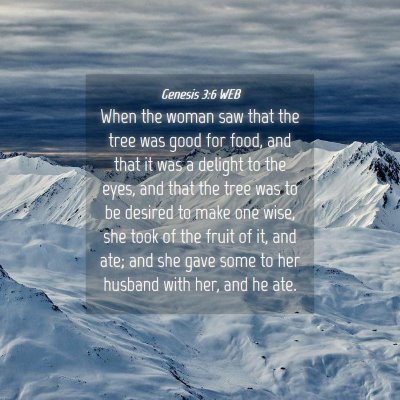 Picture 04 - Genesis 3:6 WEB - When the woman saw that the tree was good for - Bible Verse Picture
