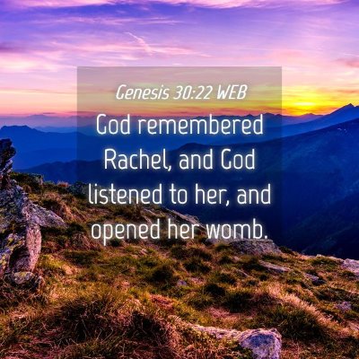 Picture 04 - Genesis 30:22 WEB - God remembered Rachel, and God listened to her, - Bible Verse Picture