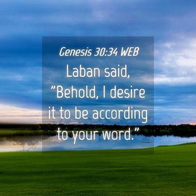 Picture 04 - Genesis 30:34 WEB - Laban said, 