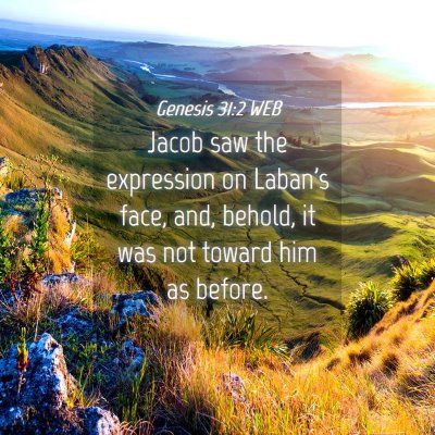 Picture 04 - Genesis 31:2 WEB - Jacob saw the expression on Laban's face, and, - Bible Verse Picture