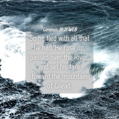 Picture 04 - Genesis 31:21 WEB - So he fled with all that he had. He rose up, - Bible Verse Picture