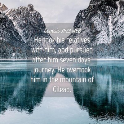 Picture 04 - Genesis 31:23 WEB - He took his relatives with him, and pursued after - Bible Verse Picture