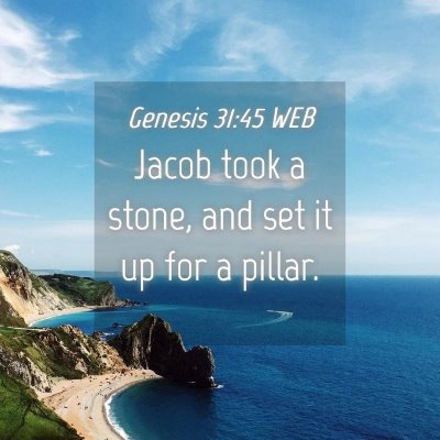 Picture 04 - Genesis 31:45 WEB - Jacob took a stone, and set it up for a - Bible Verse Picture