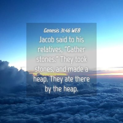 Picture 04 - Genesis 31:46 WEB - Jacob said to his relatives, 