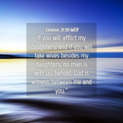 Picture 04 - Genesis 31:50 WEB - If you will afflict my daughters, and if you will - Bible Verse Picture