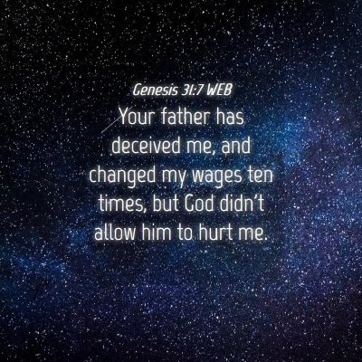 Picture 04 - Genesis 31:7 WEB - Your father has deceived me, and changed my wages - Bible Verse Picture