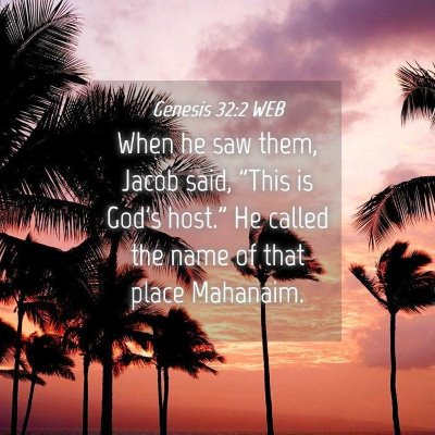 Picture 04 - Genesis 32:2 WEB - When he saw them, Jacob said, 