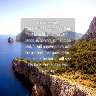 Picture 04 - Genesis 32:20 WEB - You shall say, 'Not only that, but behold, your - Bible Verse Picture