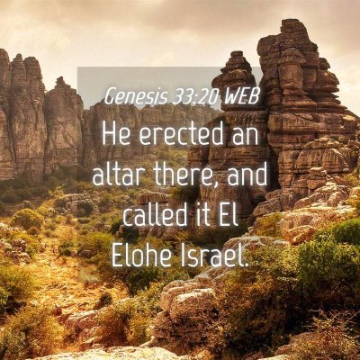 Picture 04 - Genesis 33:20 WEB - He erected an altar there, and called it El Elohe - Bible Verse Picture