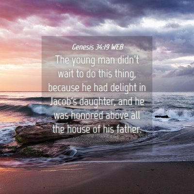 Picture 04 - Genesis 34:19 WEB - The young man didn't wait to do this thing, - Bible Verse Picture
