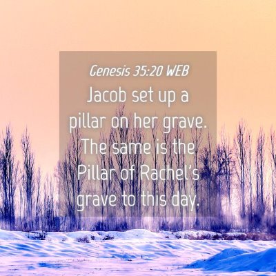 Picture 04 - Genesis 35:20 WEB - Jacob set up a pillar on her grave. The same is - Bible Verse Picture