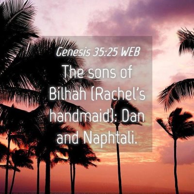 Picture 04 - Genesis 35:25 WEB - The sons of Bilhah (Rachel's handmaid): Dan and - Bible Verse Picture