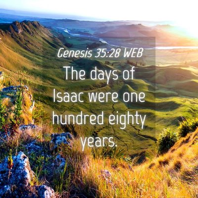 Picture 04 - Genesis 35:28 WEB - The days of Isaac were one hundred eighty - Bible Verse Picture