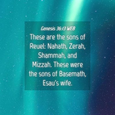 Picture 04 - Genesis 36:13 WEB - These are the sons of Reuel: Nahath, Zerah, - Bible Verse Picture