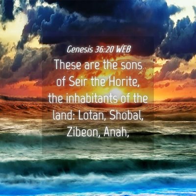 Picture 04 - Genesis 36:20 WEB - These are the sons of Seir the Horite, the - Bible Verse Picture