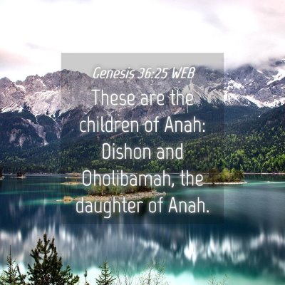 Picture 04 - Genesis 36:25 WEB - These are the children of Anah: Dishon and - Bible Verse Picture
