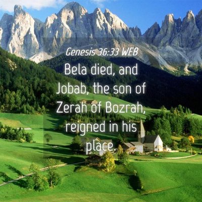 Picture 04 - Genesis 36:33 WEB - Bela died, and Jobab, the son of Zerah of Bozrah, - Bible Verse Picture