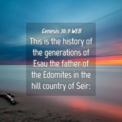 Picture 04 - Genesis 36:9 WEB - This is the history of the generations of Esau - Bible Verse Picture