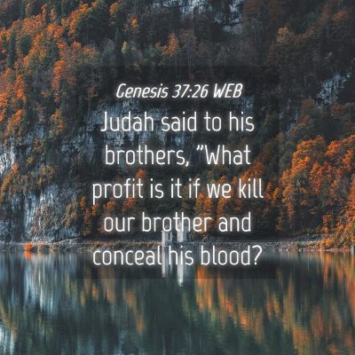 Picture 04 - Genesis 37:26 WEB - Judah said to his brothers, 