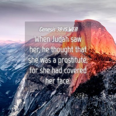 Picture 04 - Genesis 38:15 WEB - When Judah saw her, he thought that she was a - Bible Verse Picture