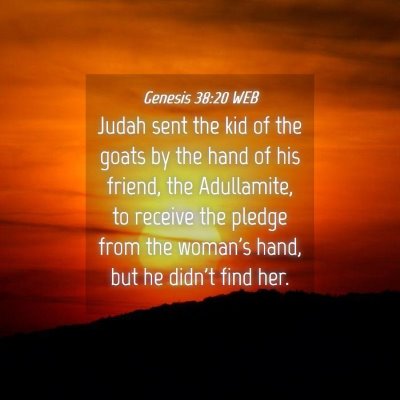 Picture 04 - Genesis 38:20 WEB - Judah sent the kid of the goats by the hand of - Bible Verse Picture