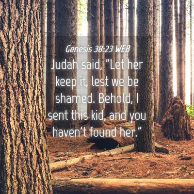 Picture 04 - Genesis 38:23 WEB - Judah said, 