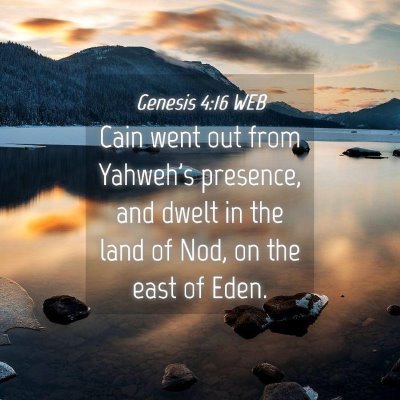 Picture 04 - Genesis 4:16 WEB - Cain went out from Yahweh's presence, and dwelt - Bible Verse Picture