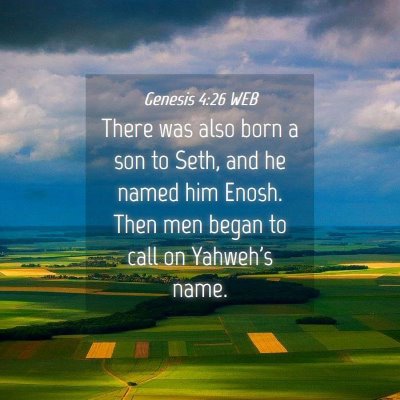 Picture 04 - Genesis 4:26 WEB - There was also born a son to Seth, and he named - Bible Verse Picture