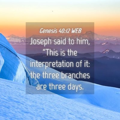 Picture 04 - Genesis 40:12 WEB - Joseph said to him, 