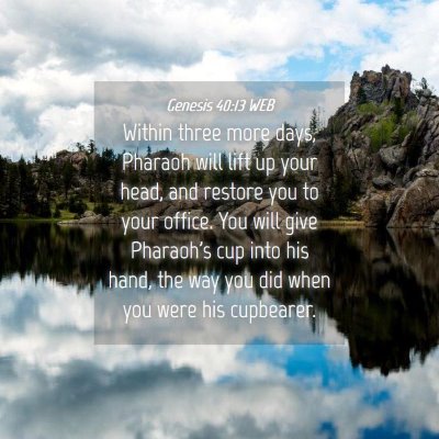 Picture 04 - Genesis 40:13 WEB - Within three more days, Pharaoh will lift up your - Bible Verse Picture