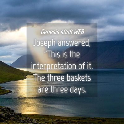 Picture 04 - Genesis 40:18 WEB - Joseph answered, 