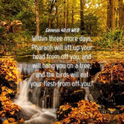 Picture 04 - Genesis 40:19 WEB - Within three more days, Pharaoh will lift up your - Bible Verse Picture