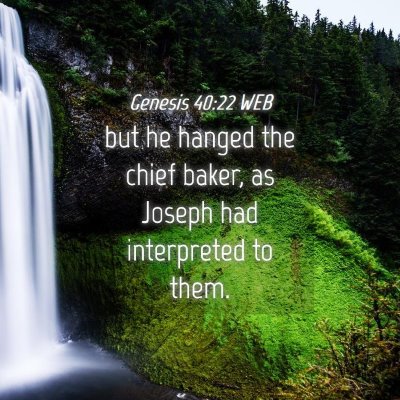 Picture 04 - Genesis 40:22 WEB - but he hanged the chief baker, as Joseph had - Bible Verse Picture