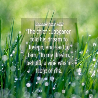 Picture 04 - Genesis 40:9 WEB - The chief cupbearer told his dream to Joseph, and - Bible Verse Picture