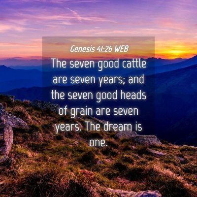 Picture 04 - Genesis 41:26 WEB - The seven good cattle are seven years; and the - Bible Verse Picture