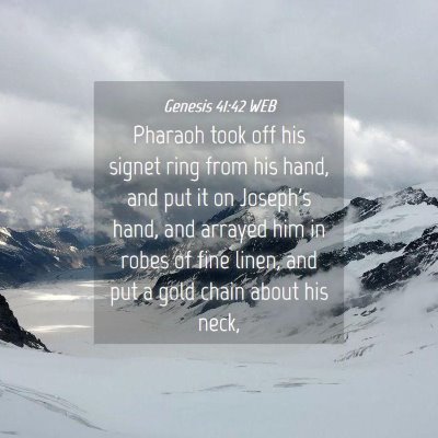 Picture 04 - Genesis 41:42 WEB - Pharaoh took off his signet ring from his hand, - Bible Verse Picture