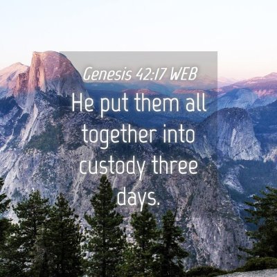 Picture 04 - Genesis 42:17 WEB - He put them all together into custody three - Bible Verse Picture