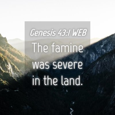 Picture 04 - Genesis 43:1 WEB - The famine was severe in the - Bible Verse Picture