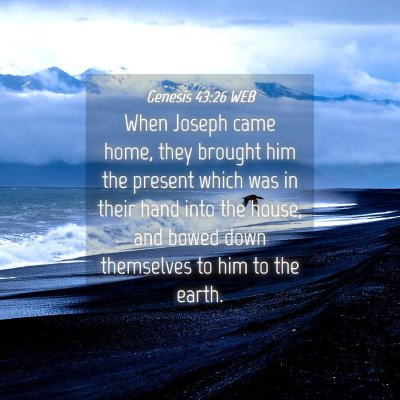 Picture 04 - Genesis 43:26 WEB - When Joseph came home, they brought him the - Bible Verse Picture