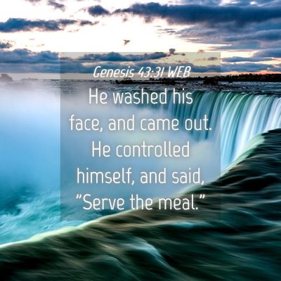 Picture 04 - Genesis 43:31 WEB - He washed his face, and came out. He controlled - Bible Verse Picture