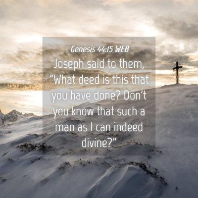 Picture 04 - Genesis 44:15 WEB - Joseph said to them, 