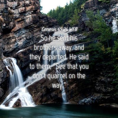Picture 04 - Genesis 45:24 WEB - So he sent his brothers away, and they departed. - Bible Verse Picture