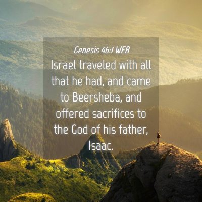 Picture 04 - Genesis 46:1 WEB - Israel traveled with all that he had, and came to - Bible Verse Picture
