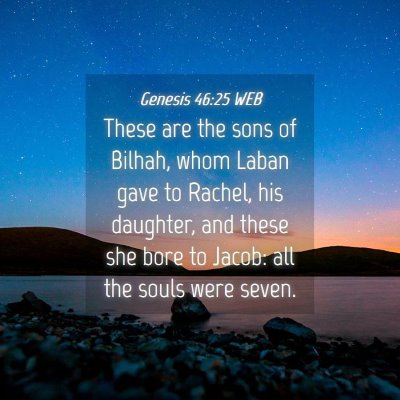 Picture 04 - Genesis 46:25 WEB - These are the sons of Bilhah, whom Laban gave to - Bible Verse Picture