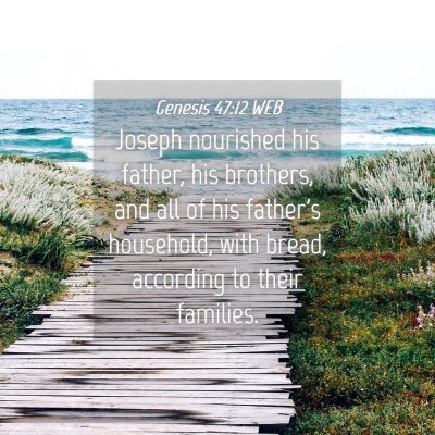 Picture 04 - Genesis 47:12 WEB - Joseph nourished his father, his brothers, and - Bible Verse Picture