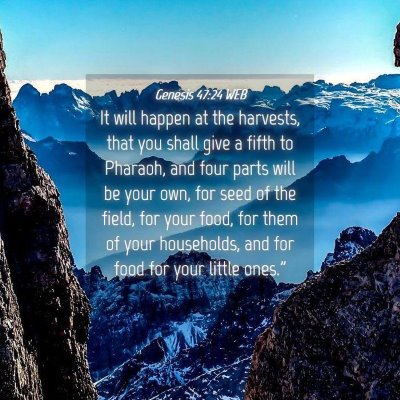 Picture 04 - Genesis 47:24 WEB - It will happen at the harvests, that you shall - Bible Verse Picture